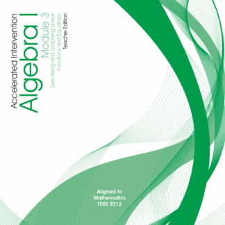 Accelerated Intervention, Algebra I Module 3: Describing and Graphing Linear Functions and Equations, Teacher Edition [407-1833]