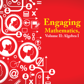Engaging Mathematics, Volume II: Algebra I Teacher Edition