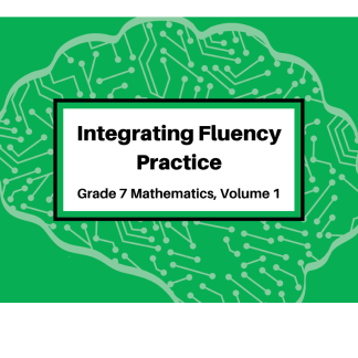 Integrating Fluency Practice: Grade 7 Mathematics, Volume 1