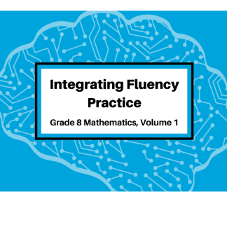 Integrating Fluency Practice: Grade 8 Mathematics, Volume 1