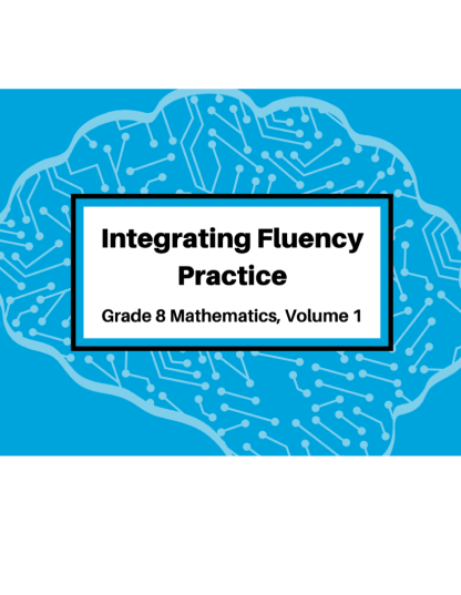 Integrating Fluency Practice: Grade 8 Mathematics, Volume 1
