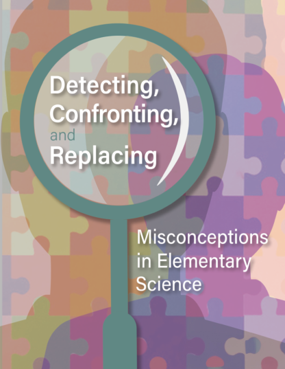 Detecting, Confronting, and Replacing Misconceptions in Elementary Science