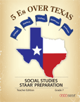 5 Es over Texas: Social Studies STAAR® Preparation, Grade 7, Teacher Edition