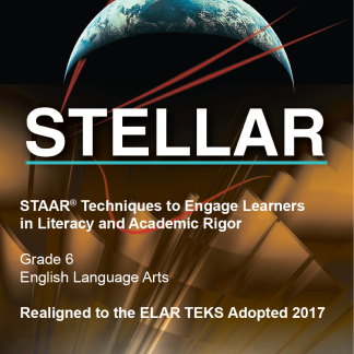 STAAR: Techniques to Engage Learners in Literacy and Academic Rigor (STELLAR), Grade 6