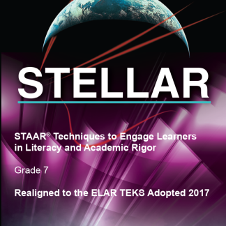 STAAR: Techniques to Engage Learners in Literacy and Academic Rigor (STELLAR), Grade 7